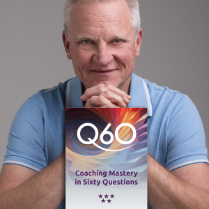 Q60: Coaching Mastery in Sixty Questions